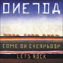 Oneida : Come on Everybody Let's Rock